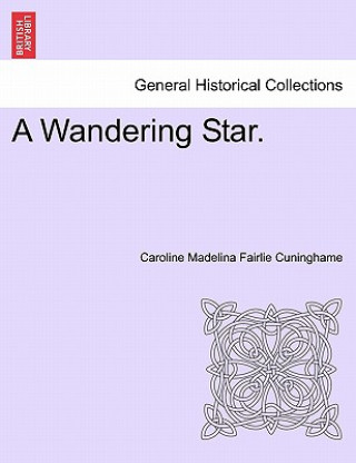 Kniha Wandering Star. Caroline Madelina Fairlie Cuninghame