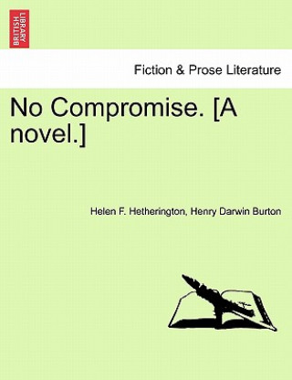 Book No Compromise. [A Novel.] Henry Darwin Burton