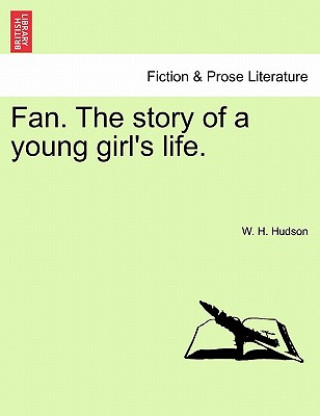 Carte Fan. the Story of a Young Girl's Life. W H Hudson