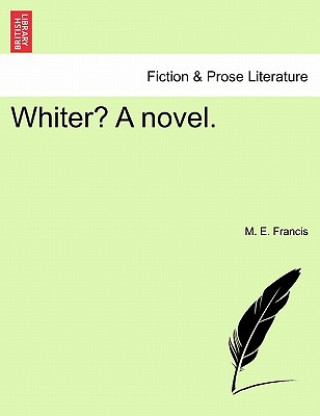 Knjiga Whiter? a Novel. M E Francis