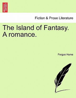 Carte Island of Fantasy. a Romance. Fergus Hume
