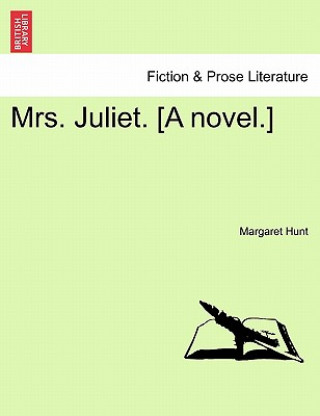 Kniha Mrs. Juliet. [A Novel.] Margaret Hunt