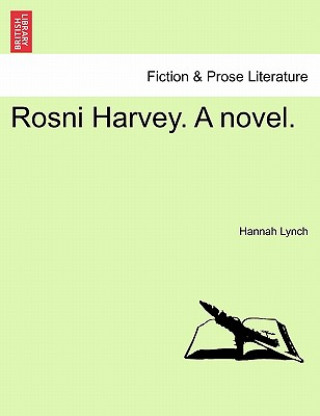 Könyv Rosni Harvey. a Novel. Hannah Lynch