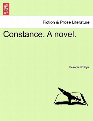 Knjiga Constance. a Novel. Francis Philips