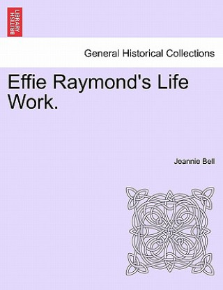 Buch Effie Raymond's Life Work. Jeannie Bell