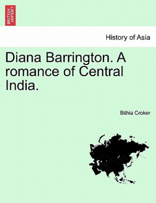 Kniha Diana Barrington. a Romance of Central India. Vol. I Bithia Croker
