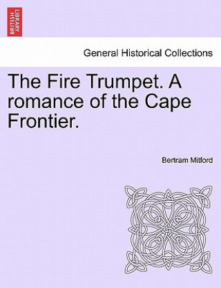 Kniha Fire Trumpet. a Romance of the Cape Frontier. Vol. I Bertram Mitford