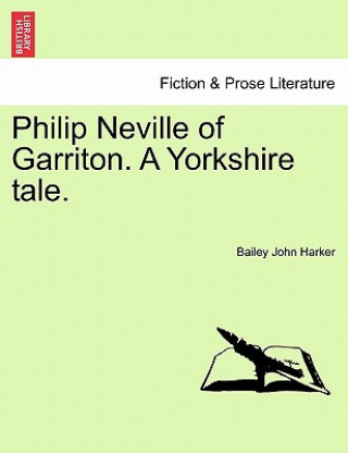 Carte Philip Neville of Garriton. a Yorkshire Tale. Bailey John Harker