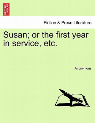Carte Susan; Or the First Year in Service, Etc. Anonymous