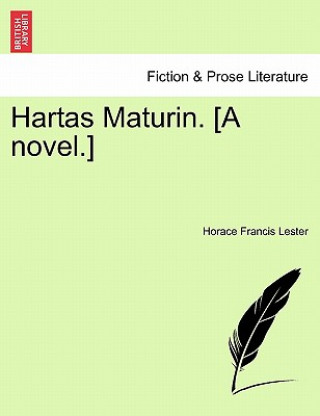 Kniha Hartas Maturin. [A Novel.] Horace Francis Lester