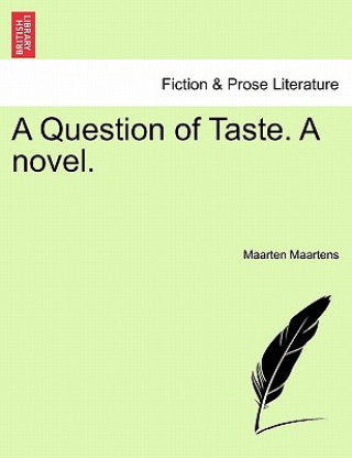 Carte Question of Taste. a Novel. Maarten Maartens