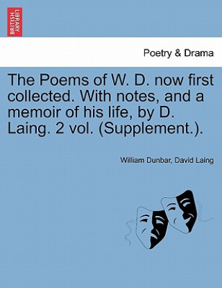 Carte Poems of W. D. Now First Collected. with Notes, and a Memoir of His Life, by D. Laing. 2 Vol. (Supplement.). David Laing