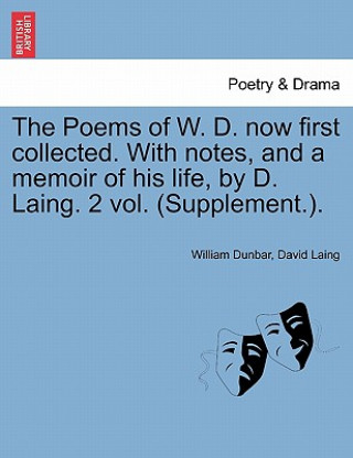 Book Poems of W. D. Now First Collected. with Notes, and a Memoir of His Life, by D. Laing. 2 Vol. (Supplement.). David Laing