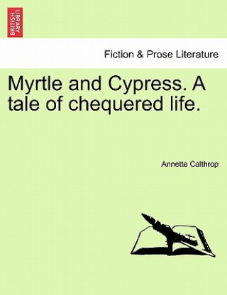 Livre Myrtle and Cypress. a Tale of Chequered Life. Annette Calthrop