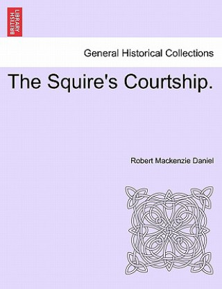 Kniha Squire's Courtship. Robert MacKenzie Daniel