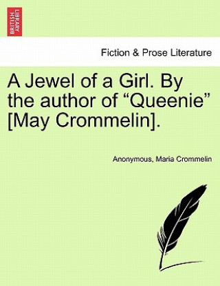 Könyv Jewel of a Girl. by the Author of "Queenie" [May Crommelin]. Maria Crommelin