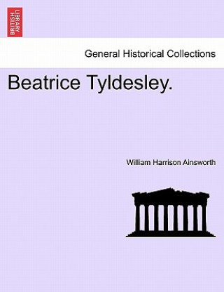 Book Beatrice Tyldesley. William Harrison Ainsworth