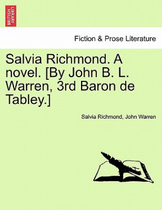 Kniha Salvia Richmond. a Novel. [by John B. L. Warren, 3rd Baron de Tabley.] Warren