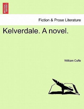 Könyv Kelverdale. a Novel. William Cuffe