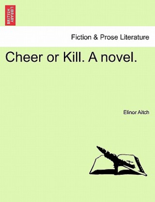 Book Cheer or Kill. a Novel. Elinor Aitch