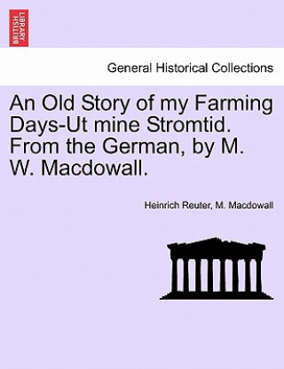Książka Old Story of My Farming Days-UT Mine Stromtid. from the German, by M. W. Macdowall. M Macdowall