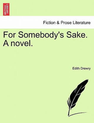 Könyv For Somebody's Sake. a Novel. Edith Drewry