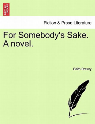 Книга For Somebody's Sake. a Novel. Edith Drewry