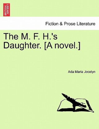 Kniha M. F. H.'s Daughter. [A Novel.] Ada Maria Jocelyn