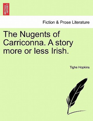 Carte Nugents of Carriconna. a Story More or Less Irish. Tighe Hopkins