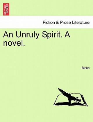 Kniha Unruly Spirit. a Novel. Blake