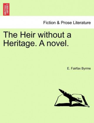 Kniha Heir Without a Heritage. a Novel. E Fairfax Byrrne