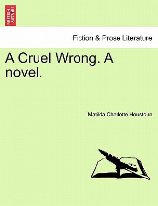 Carte Cruel Wrong. a Novel. Matilda Charlotte Houstoun