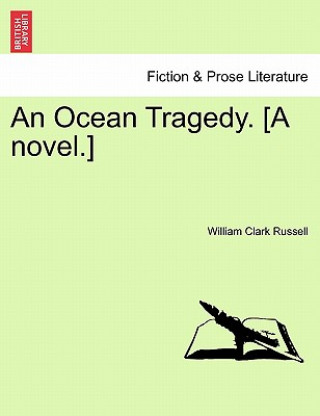 Książka Ocean Tragedy. [A Novel.] William Clark Russell