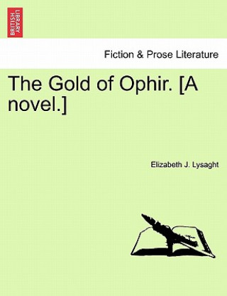 Carte Gold of Ophir. [A Novel.] Elizabeth J Lysaght