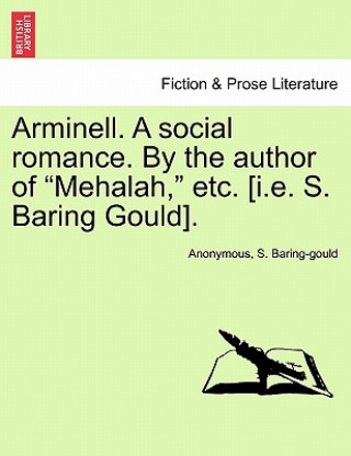 Carte Arminell. a Social Romance. by the Author of "Mehalah," Etc. [I.E. S. Baring Gould]. Sabine Baring-Gould