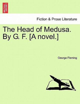 Kniha Head of Medusa. by G. F. [A Novel.] George Fleming