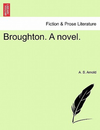 Kniha Broughton. a Novel. Vol. I A S Arnold