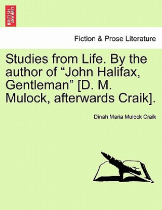 Livre Studies from Life. by the Author of John Halifax, Gentleman [d. M. Mulock, Afterwards Craik]. Dinah Maria Mulock Craik