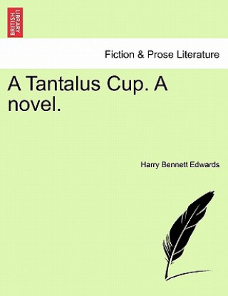 Kniha Tantalus Cup. a Novel. Harry Bennett Edwards