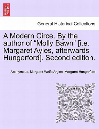 Βιβλίο Modern Circe. by the Author of "Molly Bawn" [I.E. Margaret Ayles, Afterwards Hungerford]. Second Edition. Margaret Hungerford