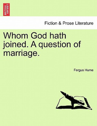 Carte Whom God Hath Joined. a Question of Marriage. Fergus Hume