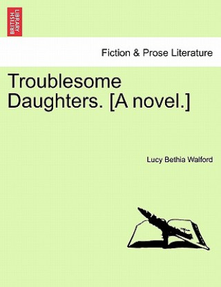 Książka Troublesome Daughters, Vol. II Lucy Bethia Walford