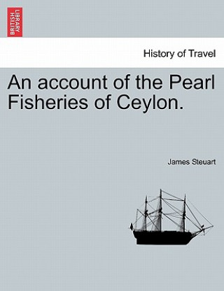 Carte account of the Pearl Fisheries of Ceylon. James Steuart