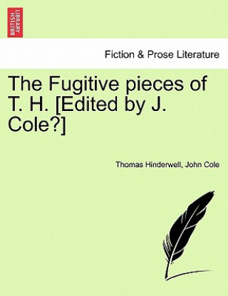 Книга Fugitive Pieces of T. H. [edited by J. Cole?] John Cole