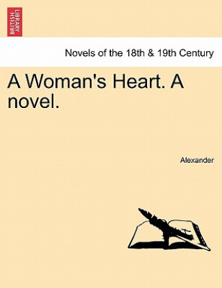 Kniha Woman's Heart. a Novel. Professor of Geography David (University of Massachusetts Amherst University of Birmingham UK University of Massachusetts) Alexander