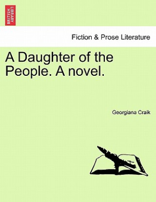 Carte Daughter of the People. a Novel. Georgiana Craik