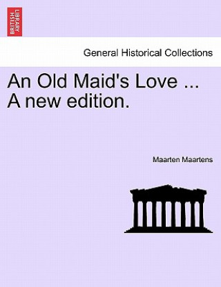 Βιβλίο Old Maid's Love ... a New Edition. Maarten Maartens