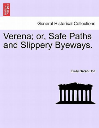 Книга Verena; Or, Safe Paths and Slippery Byeways. Emily Sarah Holt