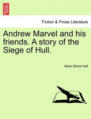 Książka Andrew Marvel and His Friends. a Story of the Siege of Hull. Marie Sibree Hall