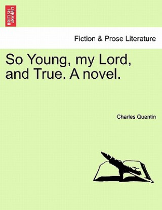 Knjiga So Young, My Lord, and True. a Novel. Charles Quentin